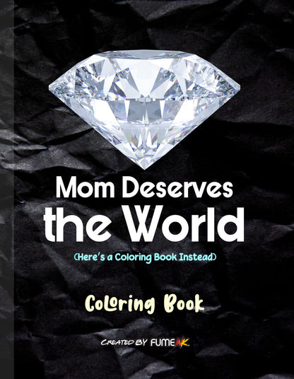 Mom Deserves the World Coloring Book
