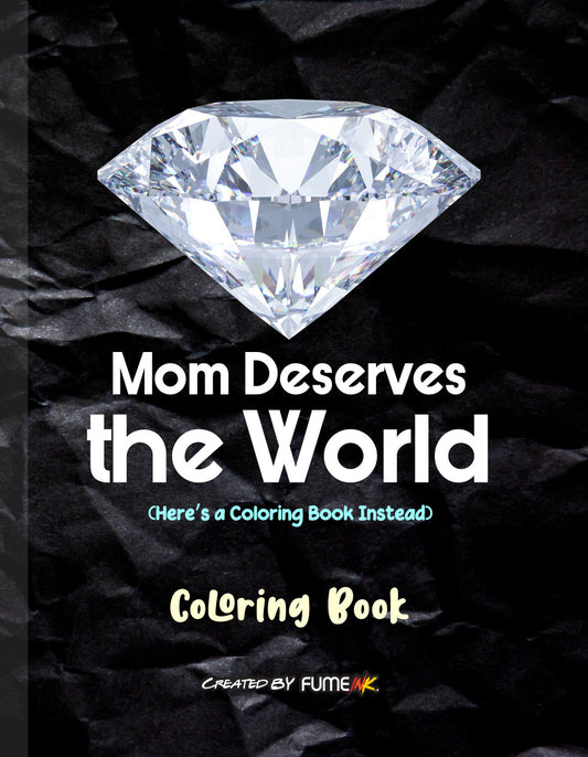 Mom Deserves the World Coloring Book